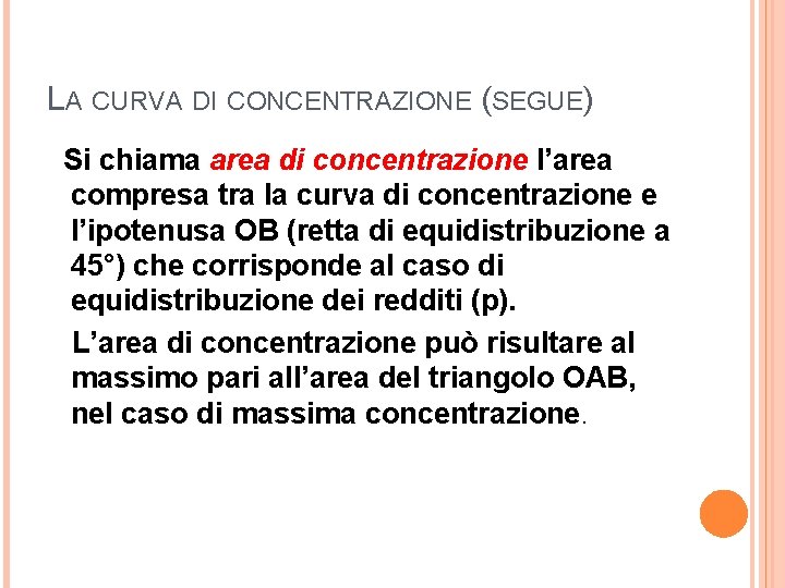 LA CURVA DI CONCENTRAZIONE (SEGUE) Si chiama area di concentrazione l’area compresa tra la