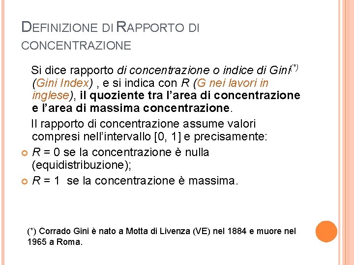 DEFINIZIONE DI RAPPORTO DI CONCENTRAZIONE Si dice rapporto di concentrazione o indice di Gini(*)