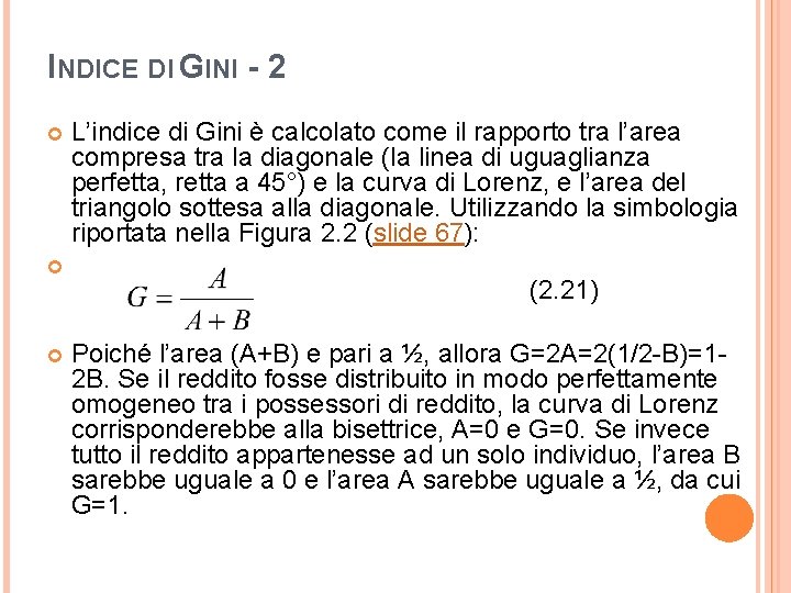 INDICE DI GINI - 2 L’indice di Gini è calcolato come il rapporto tra