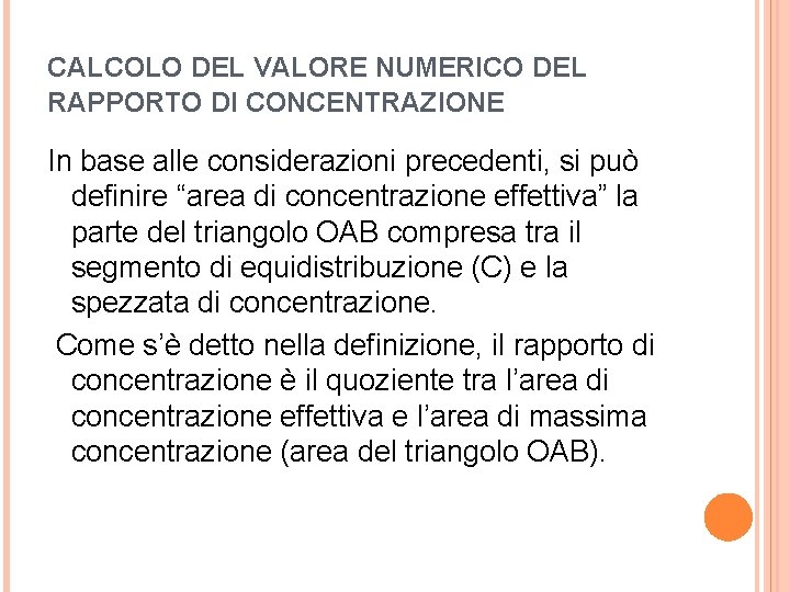 CALCOLO DEL VALORE NUMERICO DEL RAPPORTO DI CONCENTRAZIONE In base alle considerazioni precedenti, si