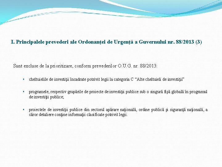 I. Principalele prevederi ale Ordonanţei de Urgenţă a Guvernului nr. 88/2013 (3) Sunt excluse