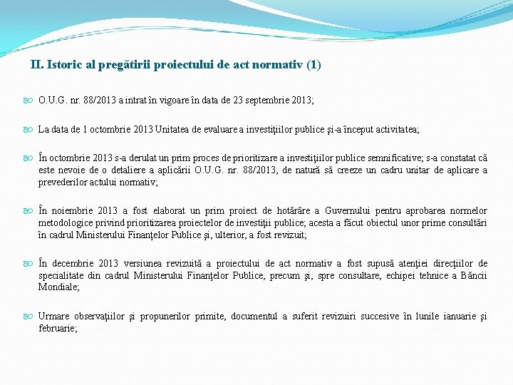 II. Istoric al pregătirii proiectului de act normativ (1) O. U. G. nr. 88/2013