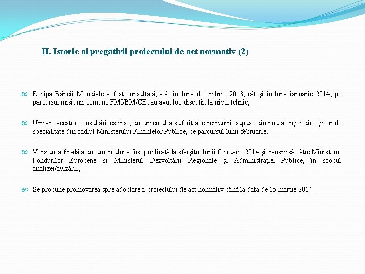 II. Istoric al pregătirii proiectului de act normativ (2) Echipa Băncii Mondiale a fost II. Istoric al pregătirii proiectului de act normativ (2) Echipa Băncii Mondiale a fost