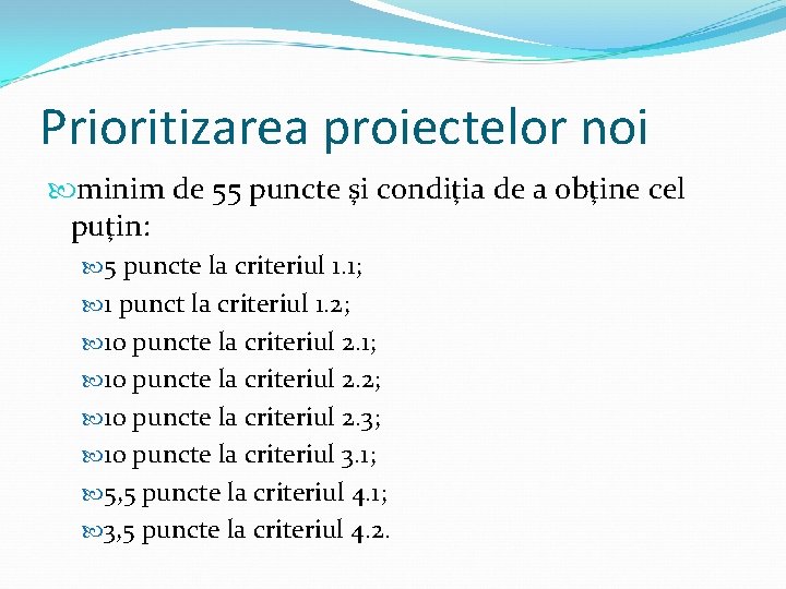 Prioritizarea proiectelor noi minim de 55 puncte şi condiţia de a obţine cel puţin: