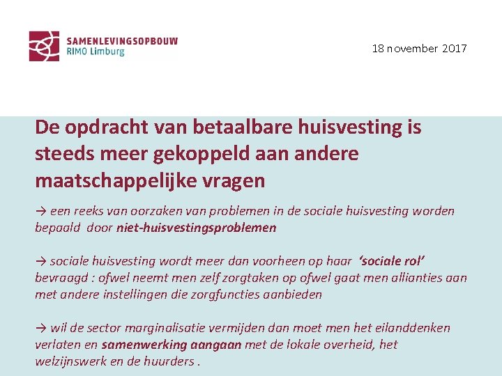 18 november 2017 De opdracht van betaalbare huisvesting is steeds meer gekoppeld aan andere