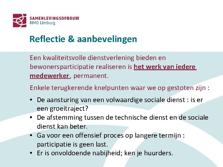 Reflectie & aanbevelingen Een kwaliteitsvolle dienstverlening bieden en bewonersparticipatie realiseren is het werk van