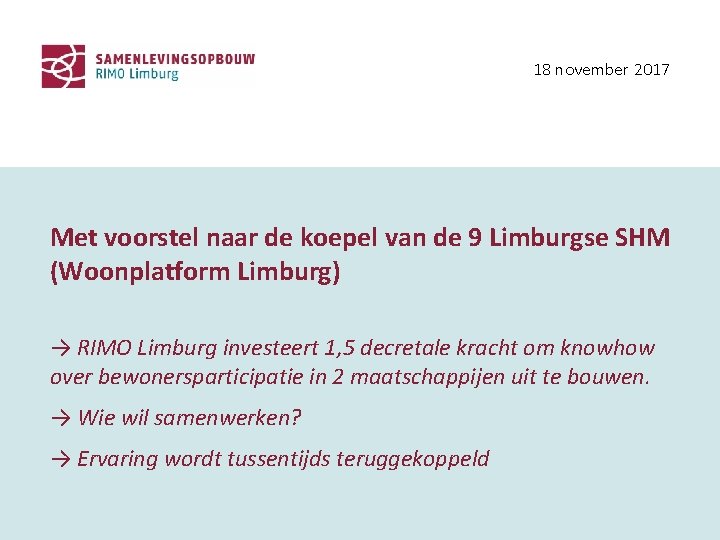 18 november 2017 Met voorstel naar de koepel van de 9 Limburgse SHM (Woonplatform