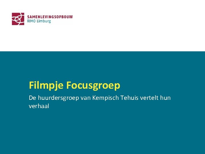 Filmpje Focusgroep De huurdersgroep van Kempisch Tehuis vertelt hun verhaal 