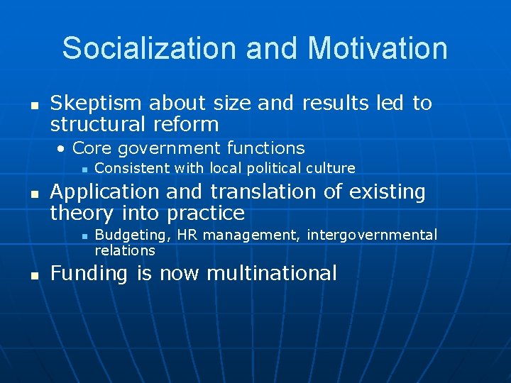 Socialization and Motivation n Skeptism about size and results led to structural reform •