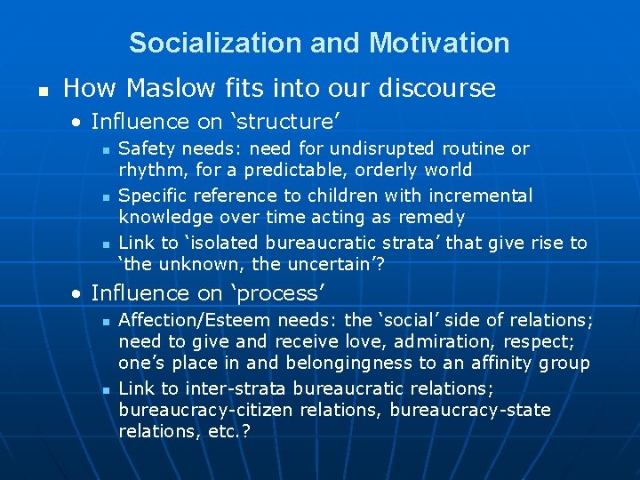 Socialization and Motivation n How Maslow fits into our discourse • Influence on ‘structure’