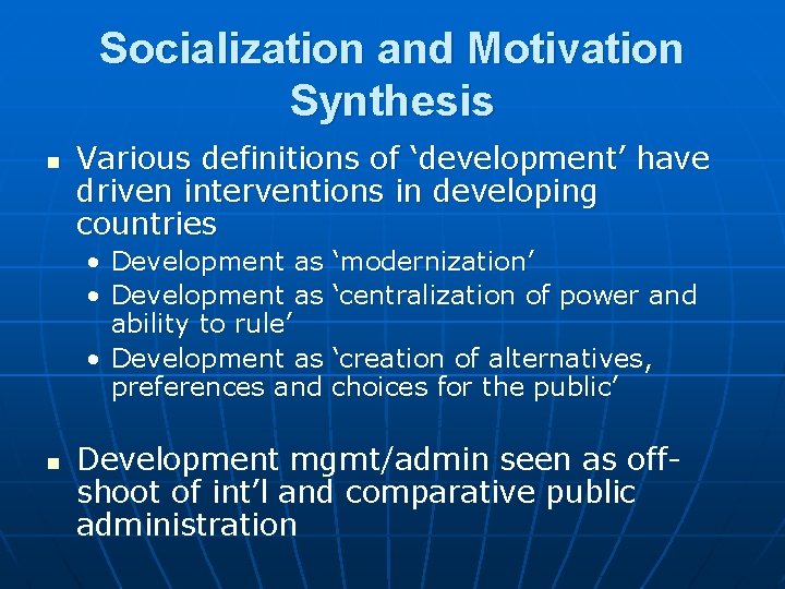 Socialization and Motivation Synthesis n Various definitions of ‘development’ have driven interventions in developing