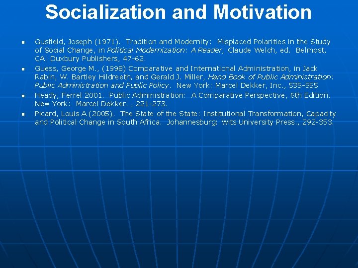 Socialization and Motivation n n Gusfield, Joseph (1971). Tradition and Modernity: Misplaced Polarities in