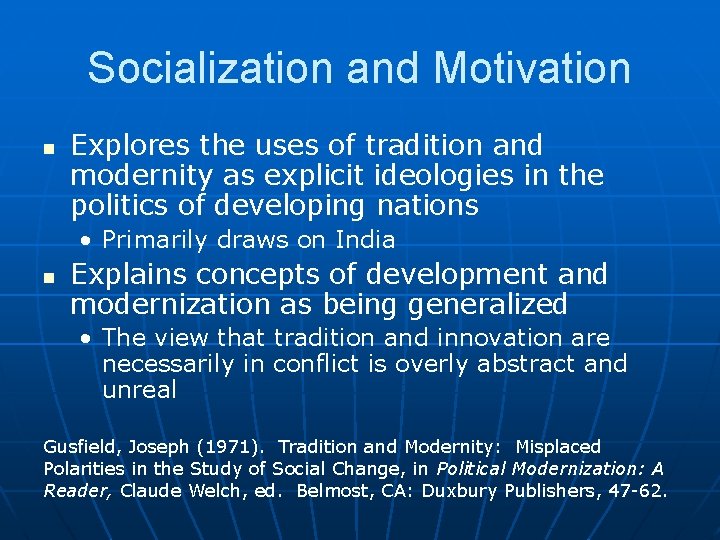 Socialization and Motivation n Explores the uses of tradition and modernity as explicit ideologies