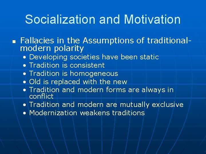 Socialization and Motivation n Fallacies in the Assumptions of traditionalmodern polarity • • •