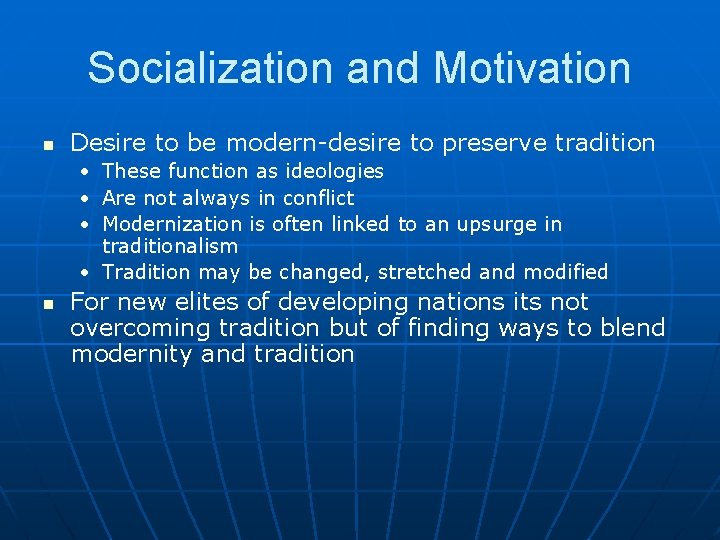 Socialization and Motivation n Desire to be modern-desire to preserve tradition • These function