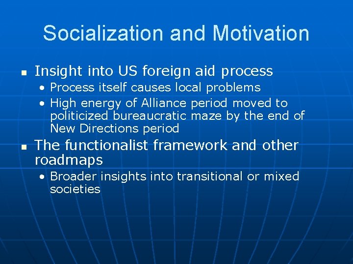 Socialization and Motivation n Insight into US foreign aid process • Process itself causes