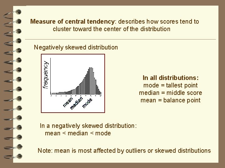 Measure of central tendency: describes how scores tend to cluster toward the center of