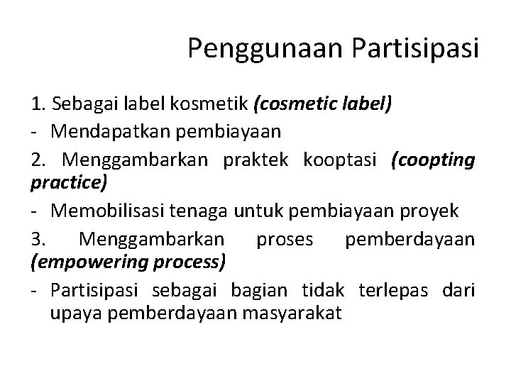 Penggunaan Partisipasi 1. Sebagai label kosmetik (cosmetic label) - Mendapatkan pembiayaan 2. Menggambarkan praktek