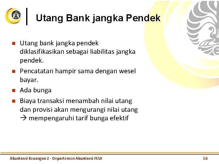 Utang Bank jangka Pendek n n Utang bank jangka pendek diklasifikasikan sebagai liabilitas jangka