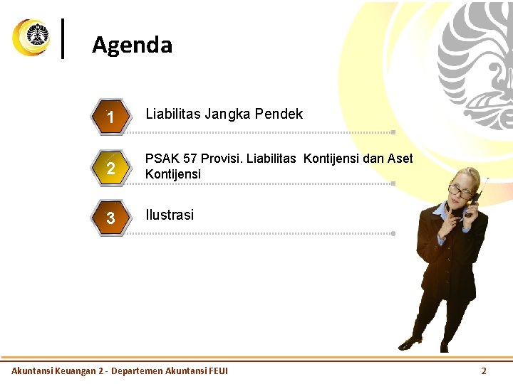 Agenda 1 Liabilitas Jangka Pendek 2 PSAK 57 Provisi. Liabilitas Kontijensi dan Aset Kontijensi