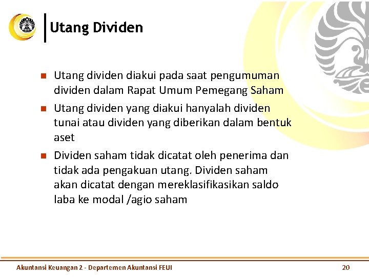 Utang Dividen n Utang dividen diakui pada saat pengumuman dividen dalam Rapat Umum Pemegang