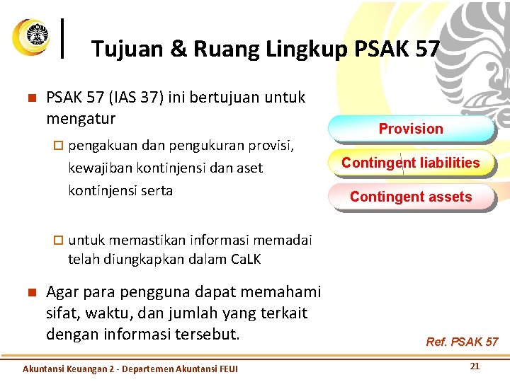 Tujuan & Ruang Lingkup PSAK 57 n PSAK 57 (IAS 37) ini bertujuan untuk