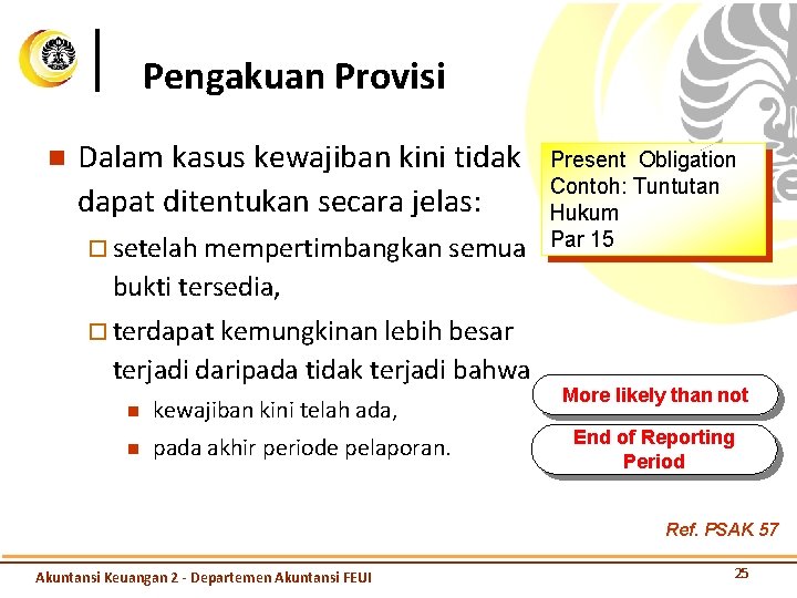 Pengakuan Provisi n Dalam kasus kewajiban kini tidak dapat ditentukan secara jelas: ¨ setelah