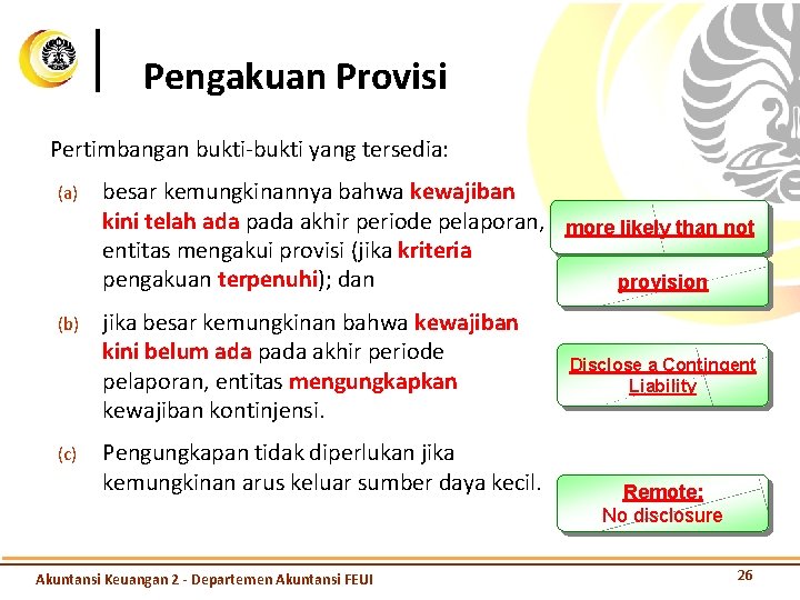 Pengakuan Provisi Pertimbangan bukti-bukti yang tersedia: (a) besar kemungkinannya bahwa kewajiban kini telah ada