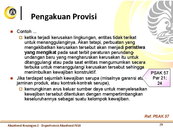 Pengakuan Provisi n n Contoh. . . ¨ ketika terjadi kerusakan lingkungan, entitas tidak