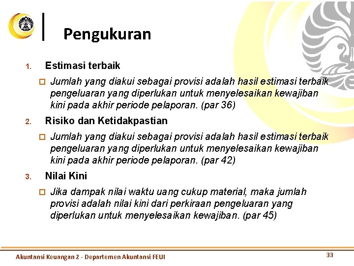 Pengukuran 1. Estimasi terbaik ¨ 2. Risiko dan Ketidakpastian ¨ 3. Jumlah yang diakui