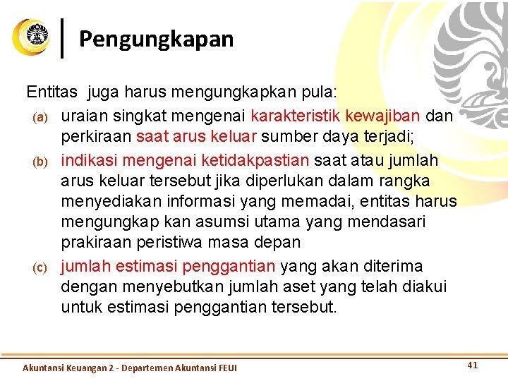 Pengungkapan Entitas juga harus mengungkapkan pula: (a) uraian singkat mengenai karakteristik kewajiban dan perkiraan