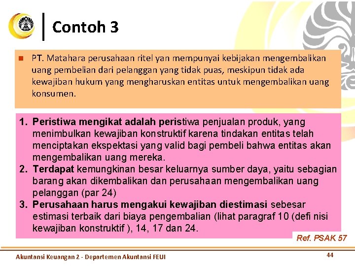 Contoh 3 n PT. Matahara perusahaan ritel yan mempunyai kebijakan mengembalikan uang pembelian dari