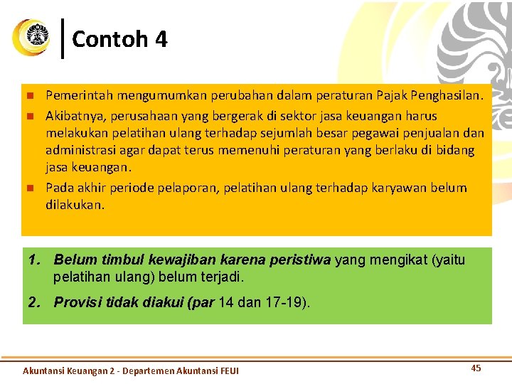 Contoh 4 n n n Pemerintah mengumumkan perubahan dalam peraturan Pajak Penghasilan. Akibatnya, perusahaan