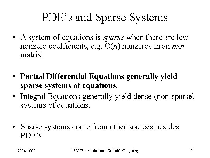 PDE’s and Sparse Systems • A system of equations is sparse when there are