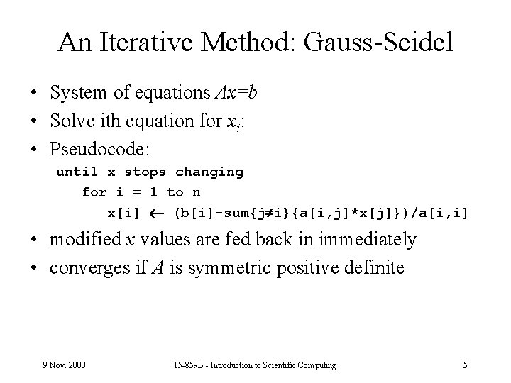 An Iterative Method: Gauss-Seidel • System of equations Ax=b • Solve ith equation for