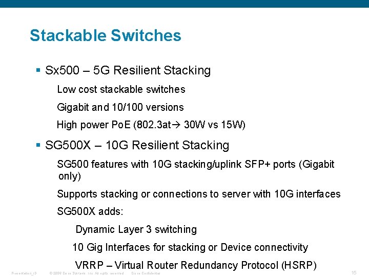 Stackable Switches § Sx 500 – 5 G Resilient Stacking Low cost stackable switches