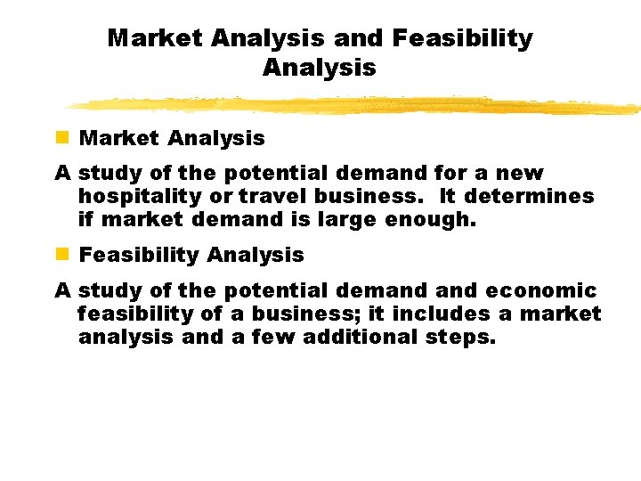 Market Analysis and Feasibility Analysis n Market Analysis A study of the potential demand