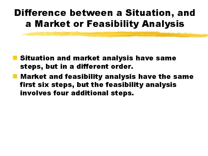 Difference between a Situation, and a Market or Feasibility Analysis n Situation and market