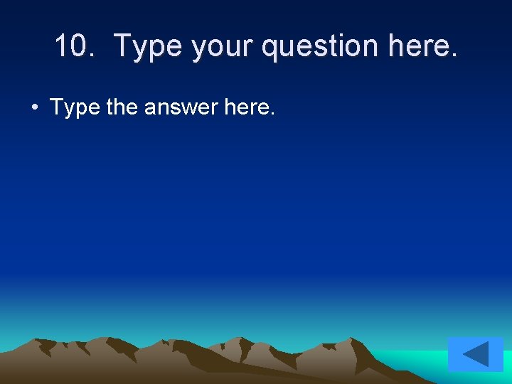 10. Type your question here. • Type the answer here. 