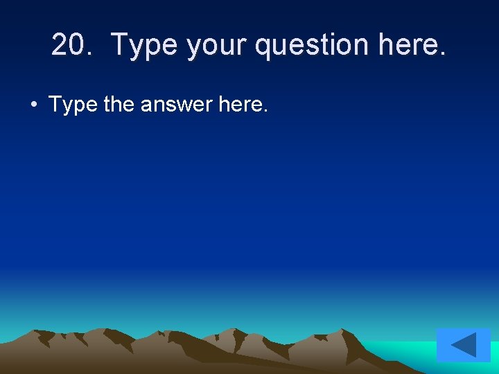 20. Type your question here. • Type the answer here. 