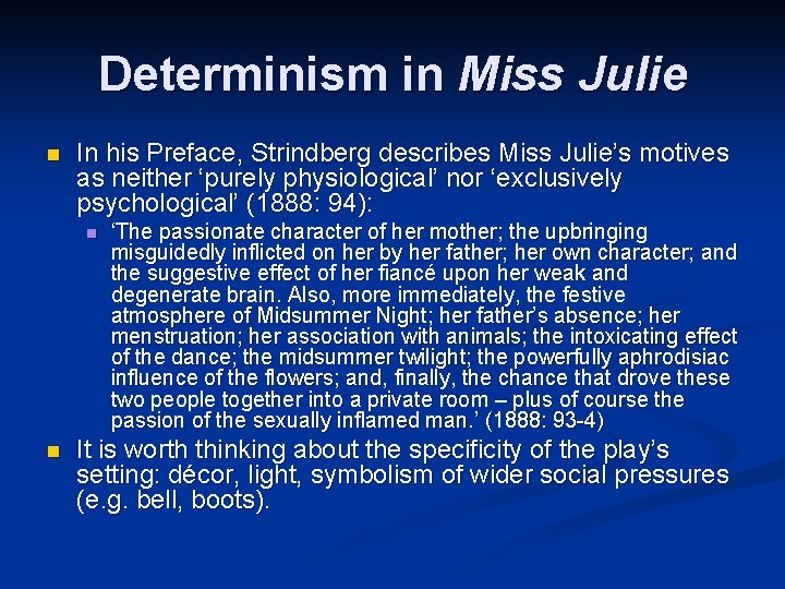 Determinism in Miss Julie n In his Preface, Strindberg describes Miss Julie’s motives as