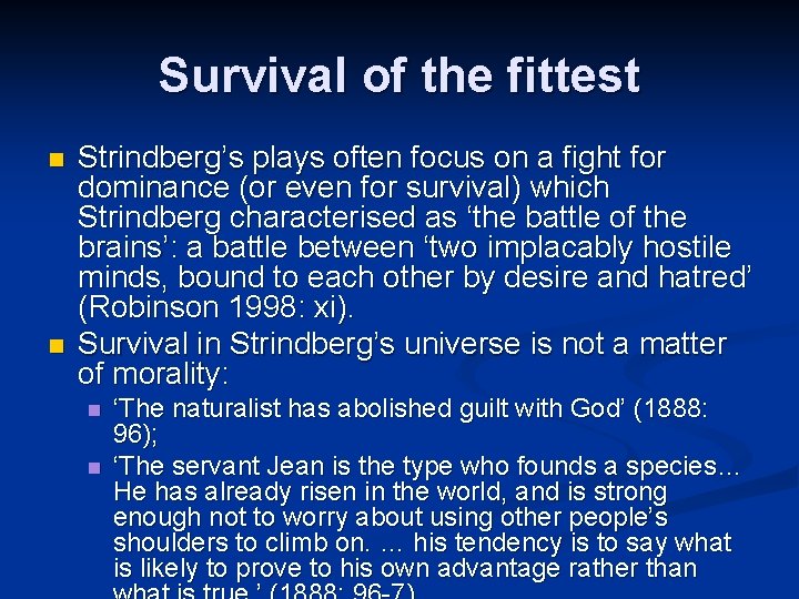 Survival of the fittest n n Strindberg’s plays often focus on a fight for