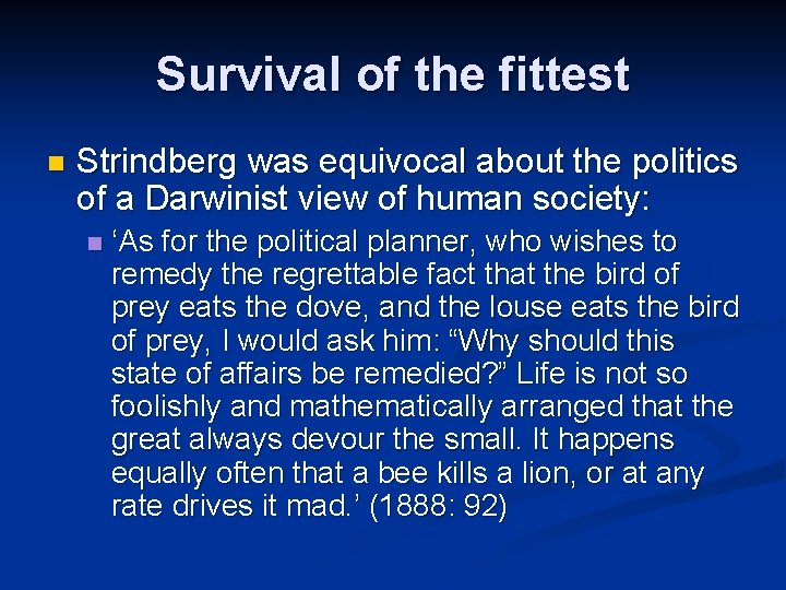 Survival of the fittest n Strindberg was equivocal about the politics of a Darwinist