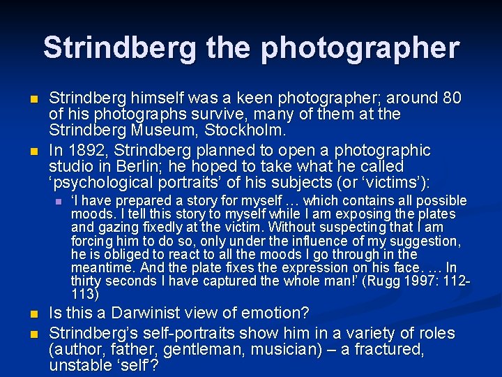 Strindberg the photographer n n Strindberg himself was a keen photographer; around 80 of