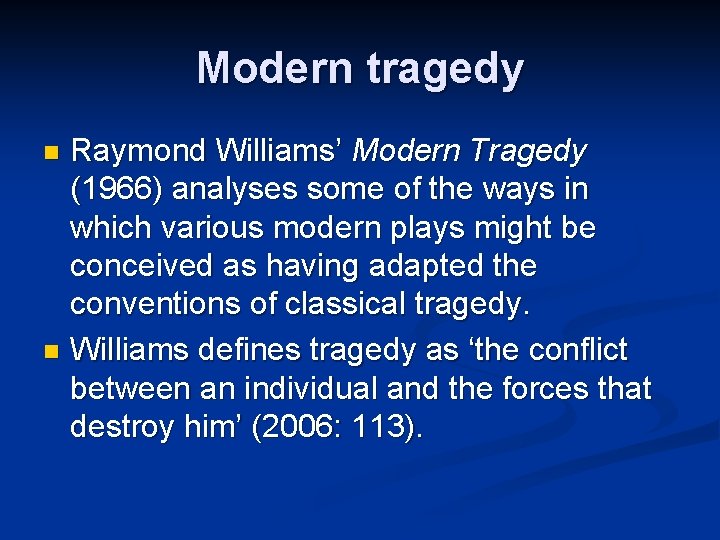 Modern tragedy Raymond Williams’ Modern Tragedy (1966) analyses some of the ways in which