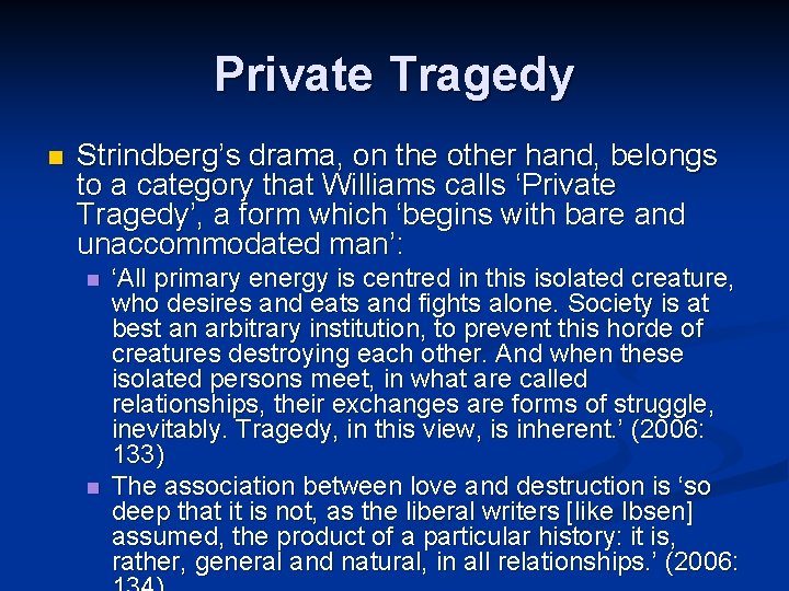 Private Tragedy n Strindberg’s drama, on the other hand, belongs to a category that