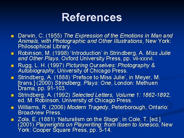 References n n n n Darwin, C. (1955) The Expression of the Emotions in