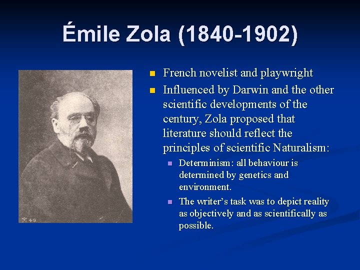 Émile Zola (1840 -1902) n n French novelist and playwright Influenced by Darwin and