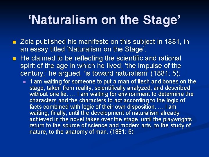 ‘Naturalism on the Stage’ n n Zola published his manifesto on this subject in