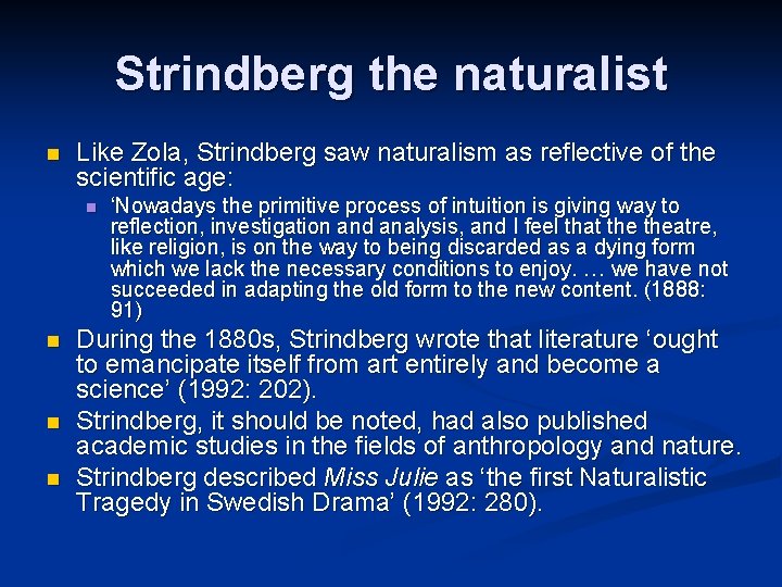 Strindberg the naturalist n Like Zola, Strindberg saw naturalism as reflective of the scientific